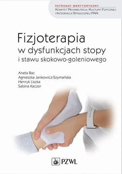 The book - "Fizjoterapia w dysfunkcjach stopy i stawu skokowo-goleniowego"